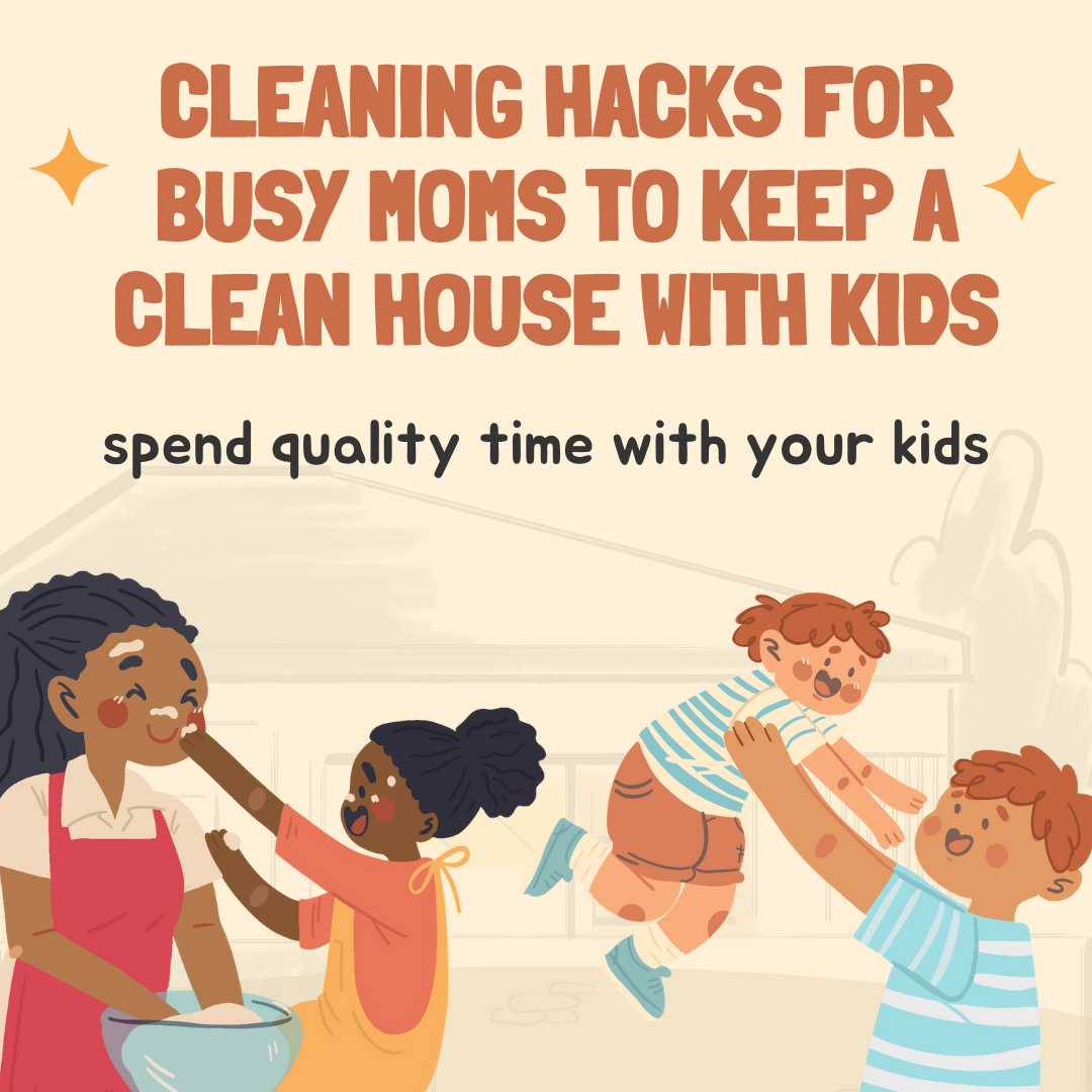 Parenting tips,Parenting guide,Parenting with love and discipline,How to be a good mom, Cleaning Hacks for Busy Moms,Make a Simple Cleaning Schedule,Teach Kids to Clean Up After Themselves,